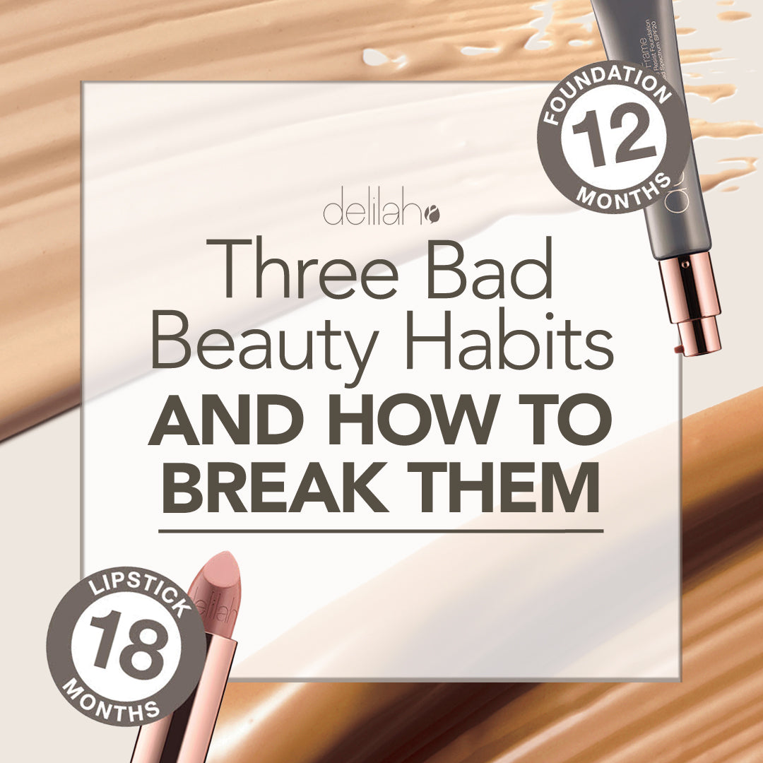3 Bad Beauty Habits and How to Break Them